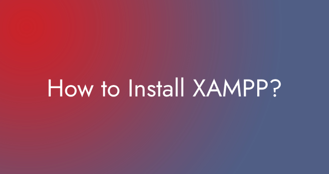 How to Install XAMPP?