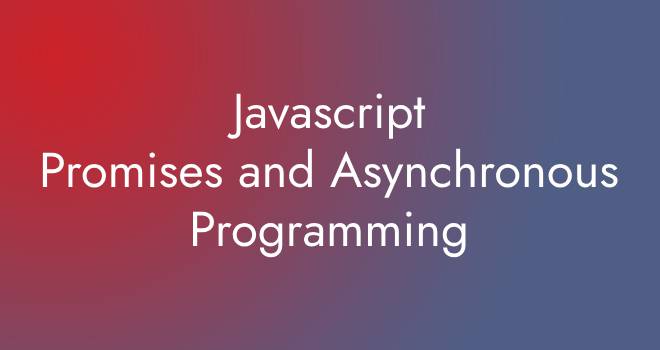 Javascript Promises and Asynchronous Programming
