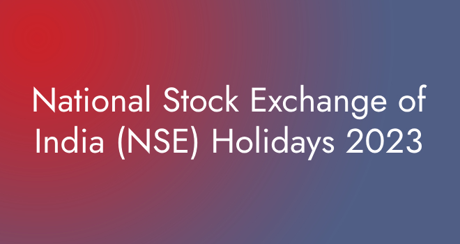 National Stock Exchange of India (NSE) Holidays 2023