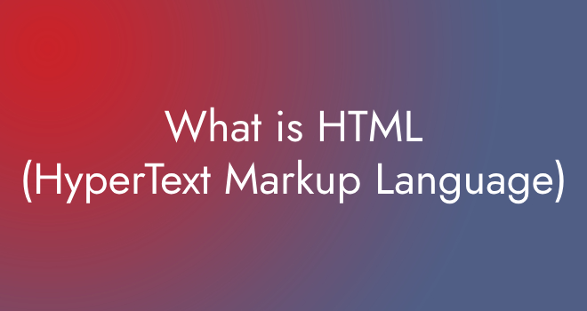 What is HTML (HyperText Markup Language)?