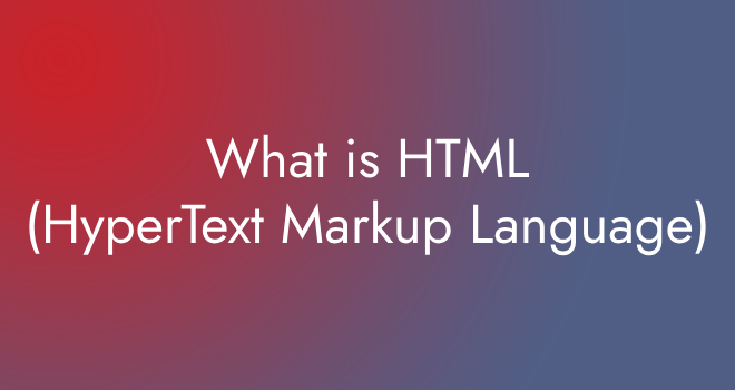 What is HTML HyperText Markup Language?