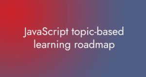 JavaScript topic-based learning roadmap - Easy Coding School