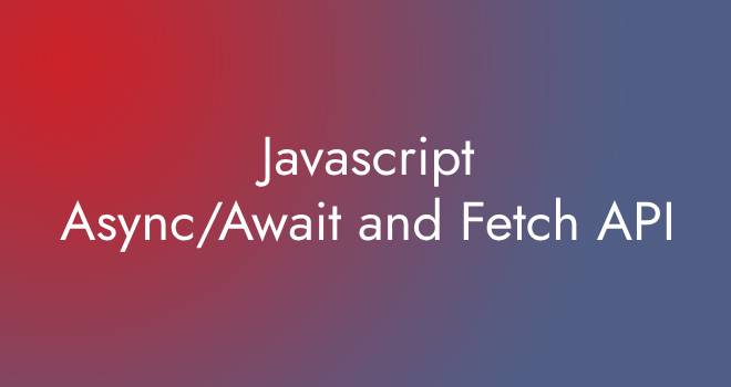 Javascript Async/Await and Fetch API