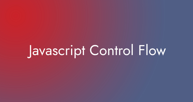 Javascript Control Flow