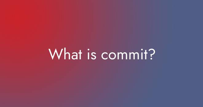 What is commit?