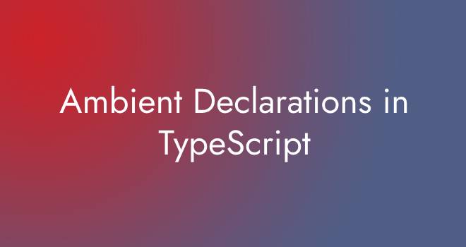 Ambient Declarations in TypeScript