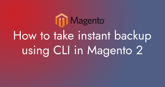 How to take instant backup using CLI in Magento 2