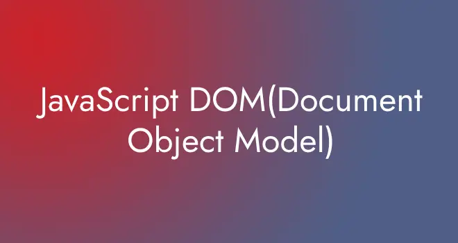 JavaScript DOM(Document Object Model)