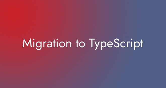 Migration to TypeScript